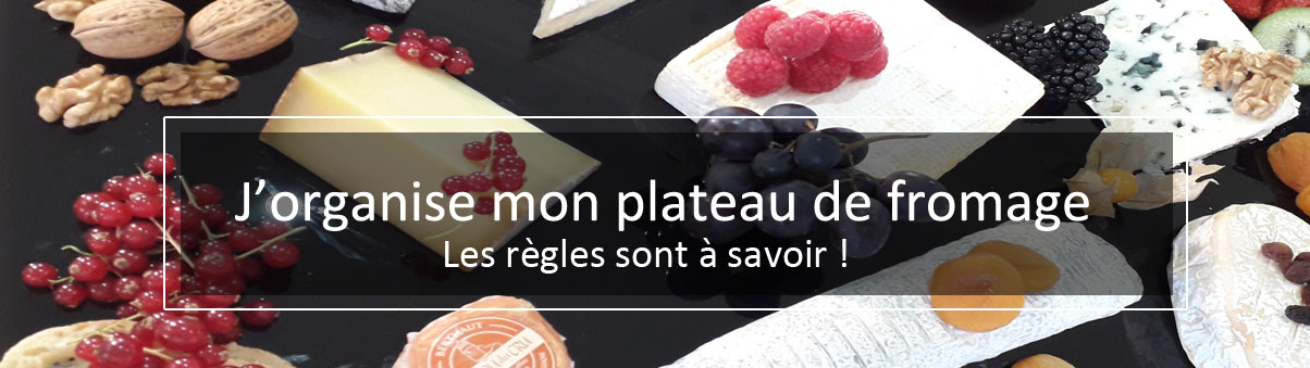 Bien disposer mes fromages sur un plateau